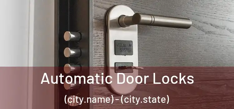  Automatic Door Locks (city.name) - (city.state)